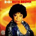 R+B=Ruth Brown by Ruth Brown