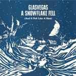 A Snowflake Fell (And It Felt Like A Kiss) by Glasvegas