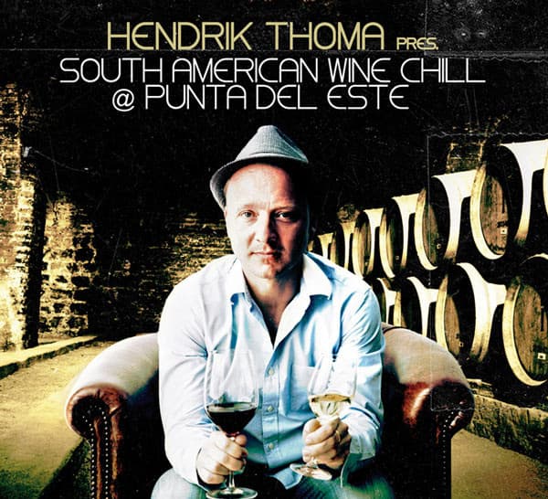 Hendrik Thoma Pres. South American Wine Chill @ Punta Del Este