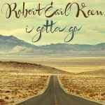 I Gotta Go by Robert Earl Keen