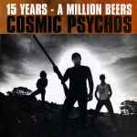 Fifteen Years, A Million Beers by Cosmic Psychos