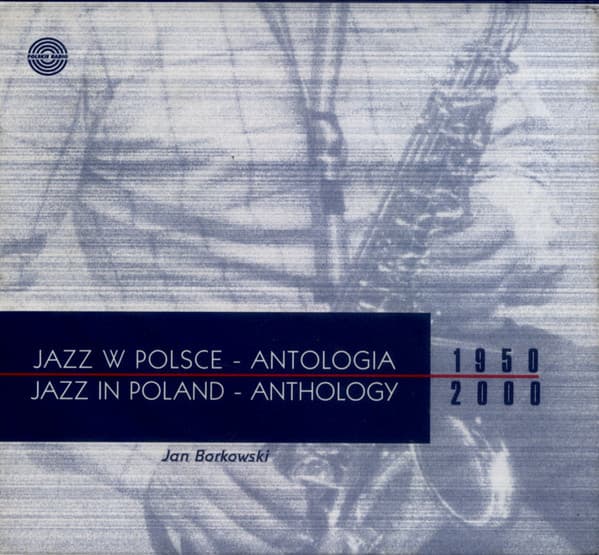 Jazz W Polsce - Antologia = Jazz In Poland - Anthology