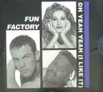Oh Yeah Yeah (I Like It) by Fun Factory