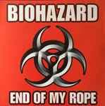 End Of My Rope by Biohazard