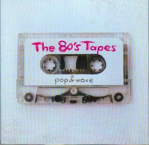 The 80's Tapes (Pop & Wave)