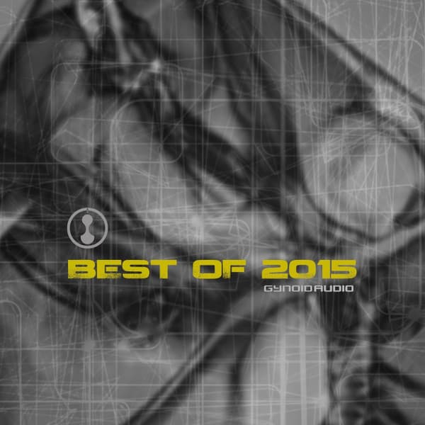 Gynoid Audio / Best Of 2015