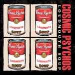 Loudmouth Soup by Cosmic Psychos