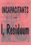 I, Residuum by Incapacitants