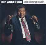 A Dog Don't Wear No Shoes by Kip Anderson