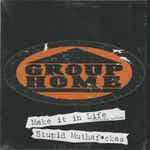 Make It In Life / Stupid Muthaf*ckas by Group Home