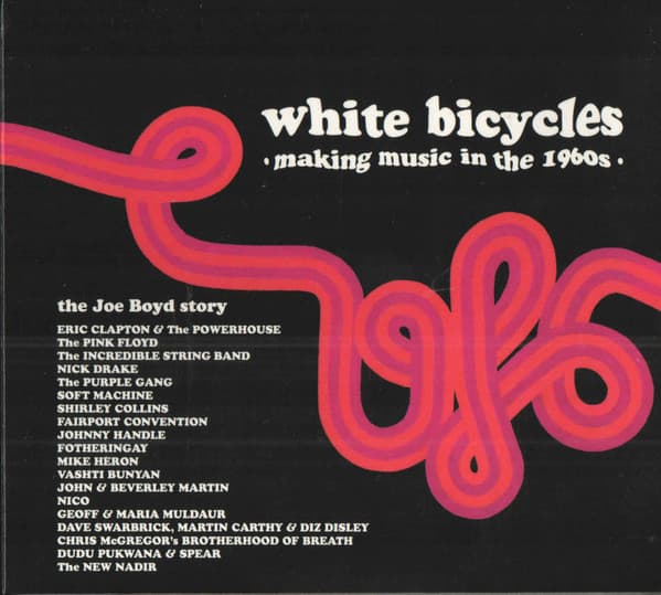 White Bicycles - Making Music In The 1960s - The Joe Boyd Story