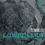 Slowroller by Lowroller