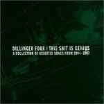 This Shit Is Genius (A Collection Of Assorted Songs From 1994-1997) by Dillinger Four